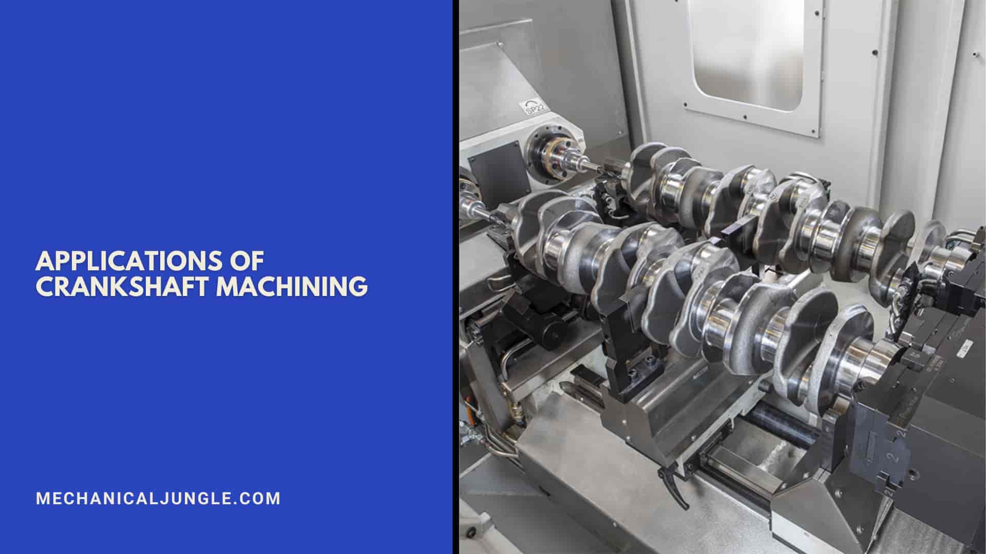 Applications of Crankshaft Machining
