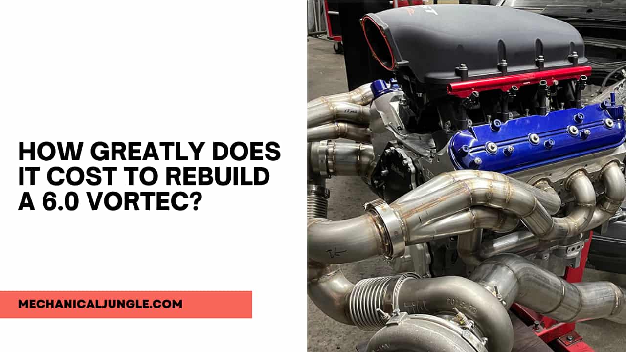 How Greatly Does It Cost to Rebuild a 6.0 Vortec?