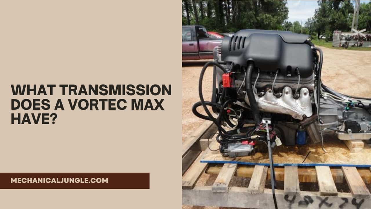 What Transmission Does a Vortec Max Have?