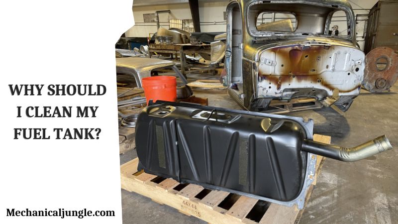 Why Should I Clean My Fuel Tank