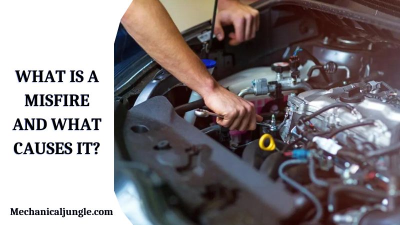 What Is a Misfire and What Causes It?