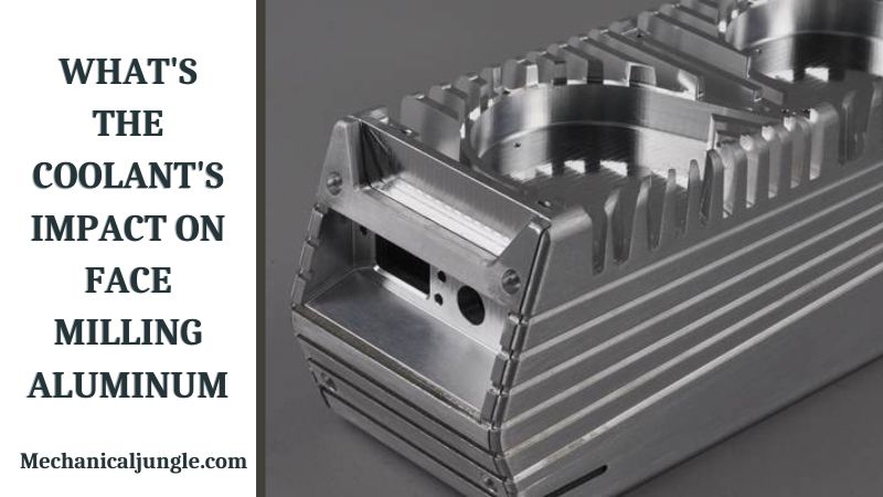 What's The Coolant's Impact on Face Milling Aluminum