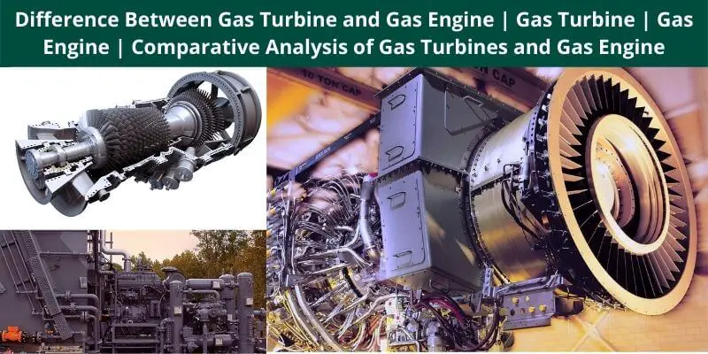 Difference Between Gas Turbine and Gas Engine Gas Turbine Gas Engine Comparative Analysis of Gas Turbines and Gas Engine