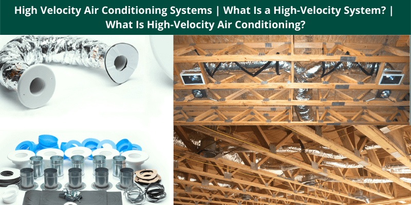 High Velocity Air Conditioning Systems What Is a High-Velocity System What Is High-Velocity Air Conditioning