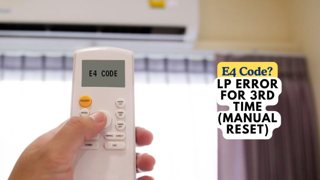 E4 – LP Error for 3rd Time (Manual Reset)