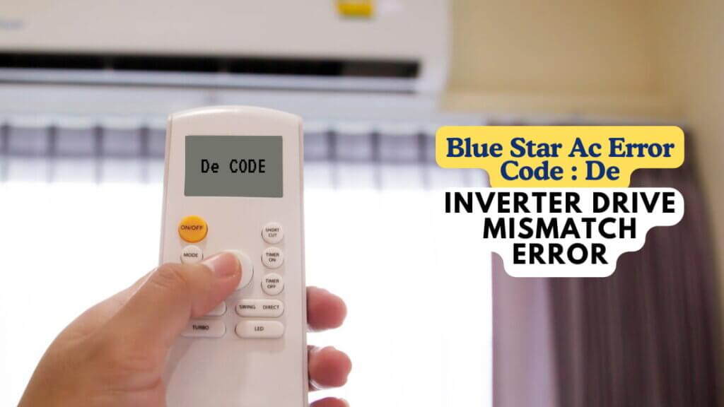 Blue Star Ac Error Code De Inverter Drive Mismatch Error